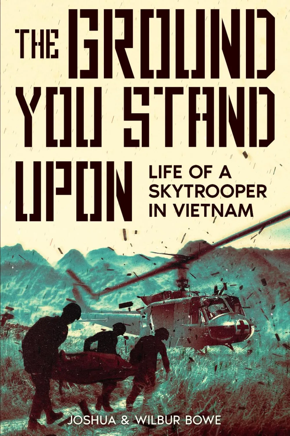 The Ground You Stand Upon: Life of a Skytrooper in Vietnam Paperback  September 12, 2023