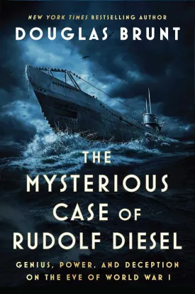 The Mysterious Case of Rudolf Diesel: Genius, Power, and Deception on the Eve of World War I Hardcover  September 19, 2023